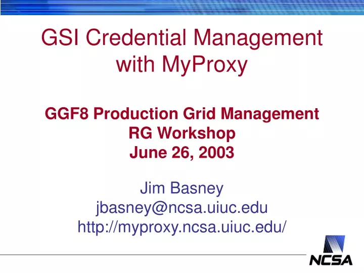 gsi credential management with myproxy ggf8 production grid management rg workshop june 26 2003