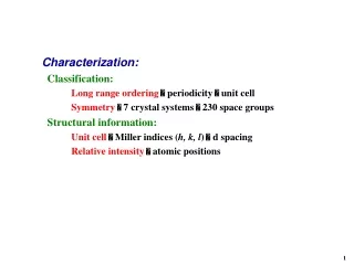 Characterization:   Classification: Long range ordering   periodicity    unit cell