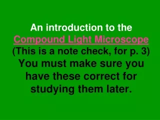 Simple microscopes use  one lens  to magnify.