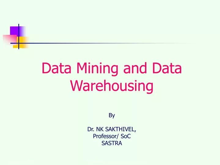 data mining and data warehousing by dr nk sakthivel professor soc sastra