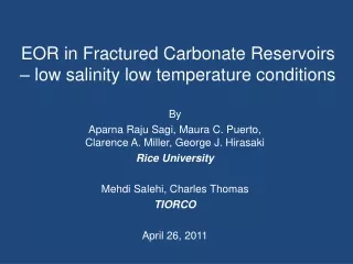 EOR in Fractured Carbonate Reservoirs – low salinity low temperature conditions