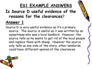 ES1 EXAMPLE ANSWERS Is Source D useful evidence of the reasons for the clearances ? Answer 1