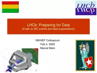 LHCb: Preparing for Data (A talk on MC events and data expectations)