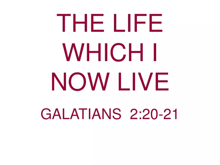 the life which i now live galatians 2 20 21