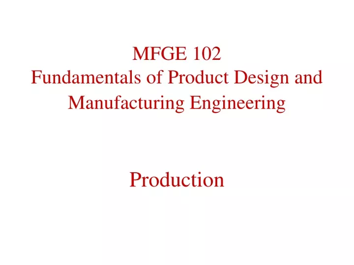 mfge 102 fundamentals of product design and manufacturing engineering production