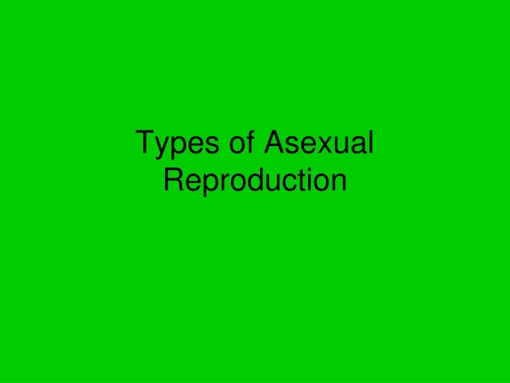 types of asexual reproduction