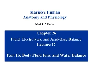 Chapter 26 Fluid, Electrolytes, and Acid-Base Balance Lecture 17