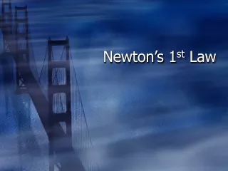 Newton’s 1 st  Law