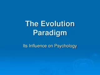 The Evolution Paradigm