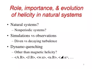Role, importance, &amp; evolution of helicity in natural systems