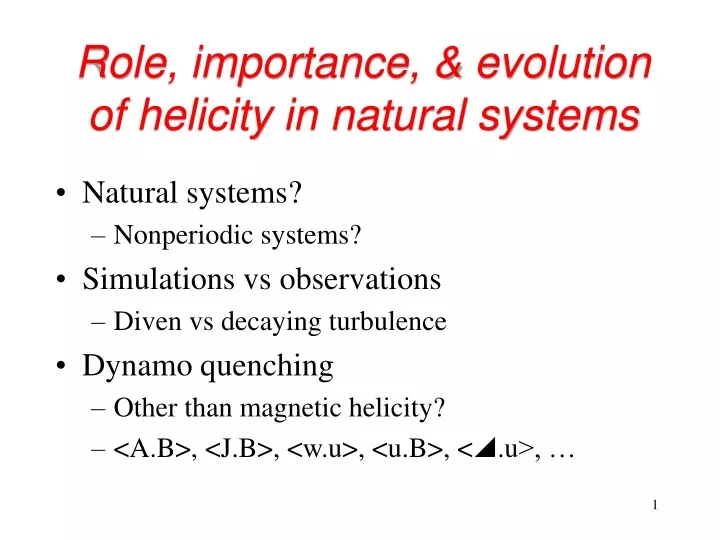 role importance evolution of helicity in natural systems