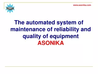 The automated system of maintenance of reliability and quality of equipment  ASONIKA