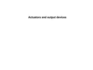 Actuators and output devices