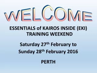 ESSENTIALS of KAIROS INSIDE  (EKI ) TRAINING WEEKEND Saturday 27 th  February to