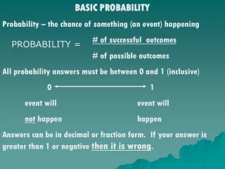 BASIC PROBABILITY Probability – the chance of something (an event) happening