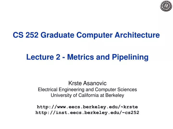 cs 252 graduate computer architecture lecture 2 metrics and pipelining