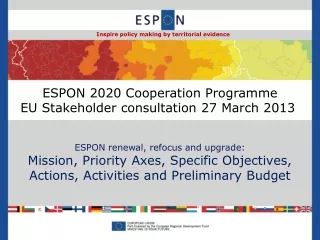 ESPON 2020 Cooperation Programme EU Stakeholder consultation 27 March 2013