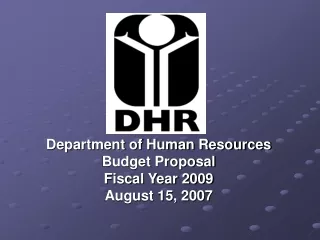 Department of Human Resources Budget Proposal  Fiscal Year 2009 August 15, 2007