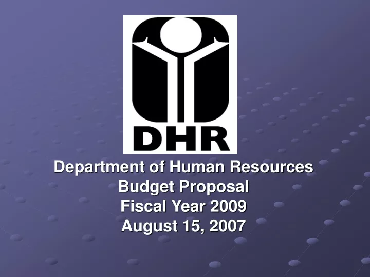 department of human resources budget proposal fiscal year 2009 august 15 2007