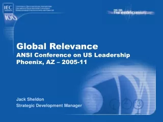 Global Relevance ANSI Conference on US Leadership Phoenix, AZ – 2005-11