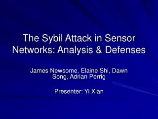 The Sybil Attack in Sensor Networks: Analysis &amp; Defenses
