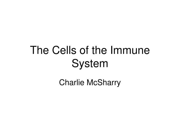 the cells of the immune system