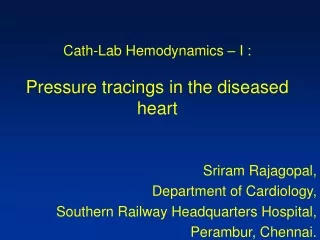 Cath-Lab Hemodynamics – I : Pressure tracings in the diseased heart