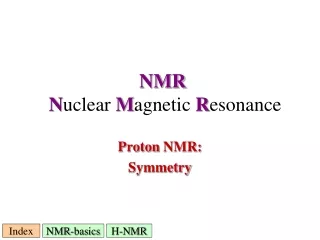 NMR N uclear  M agnetic  R esonance