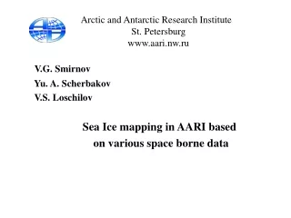 V.G. Smirnov     Yu. A. Scherbakov     V.S. Loschilov     Sea Ice mapping in AARI based