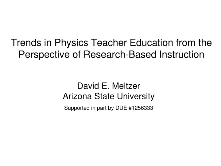 trends in physics teacher education from the perspective of research based instruction