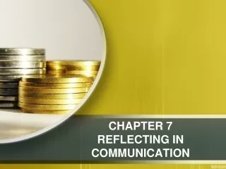 CHAPTER 7 REFLECTING IN COMMUNICATION