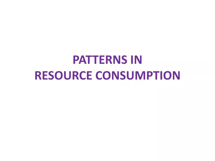 patterns in resource consumption