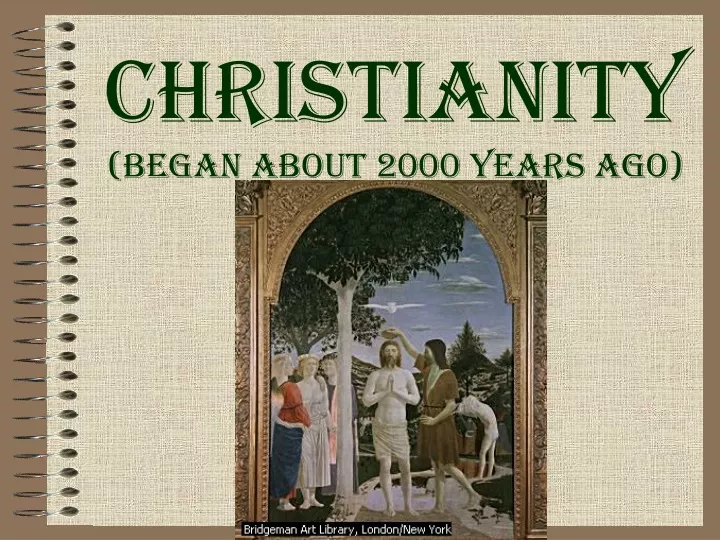 christianity began about 2000 years ago