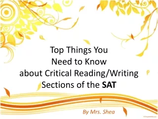 Top Things You  Need to Know  about Critical Reading/Writing Sections of the  SAT