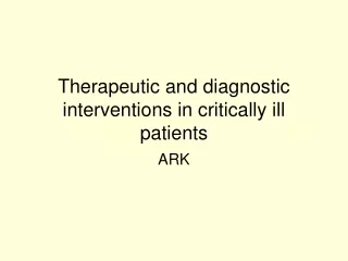 Therapeutic and diagnostic interventions in critically ill patients