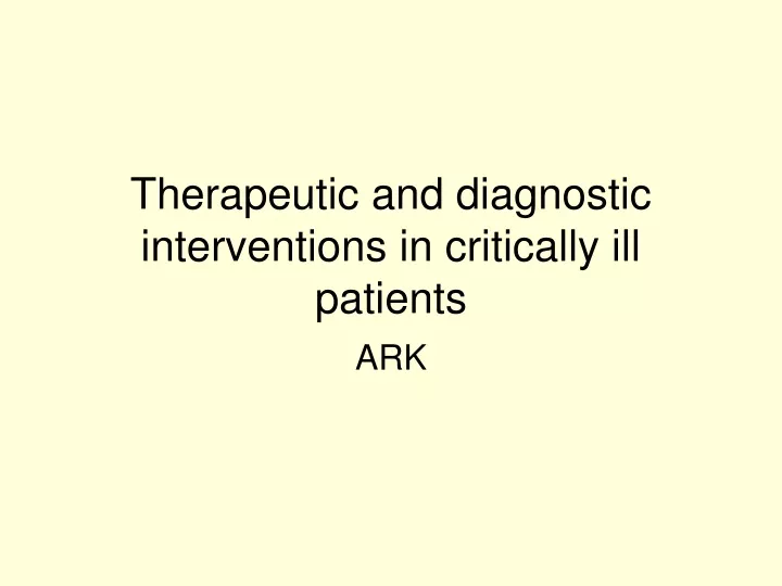 therapeutic and diagnostic interventions in critically ill patients