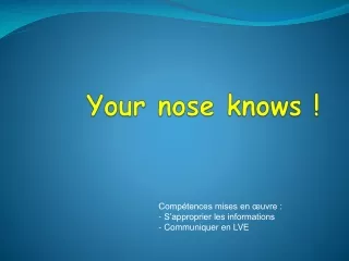 Your nose knows  !