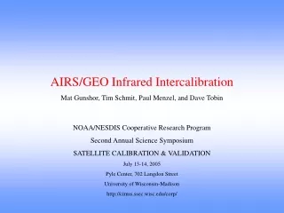 AIRS/GEO Infrared Intercalibration Mat Gunshor, Tim Schmit, Paul Menzel, and Dave Tobin