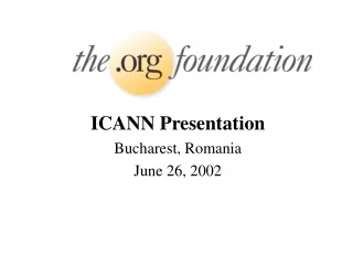 ICANN Presentation Bucharest, Romania June 26, 2002