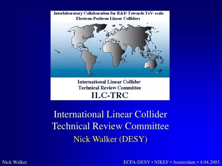 international linear collider technical review committee nick walker desy