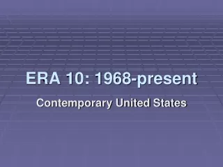 ERA 10: 1968-present
