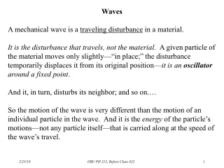 Waves A mechanical wave is a  traveling disturbance  in a material.