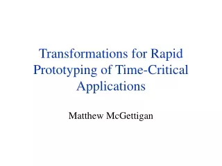 Transformations for Rapid Prototyping of Time-Critical Applications