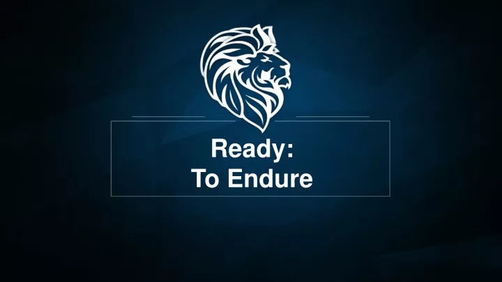 ready to endure