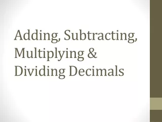 Adding, Subtracting, Multiplying &amp; Dividing Decimals