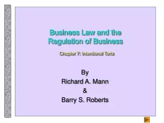 Business Law and the Regulation of Business Chapter 7: Intentional Torts