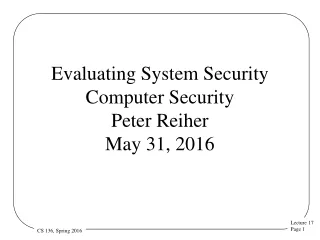 Evaluating System Security Computer Security  Peter Reiher May 31, 2016