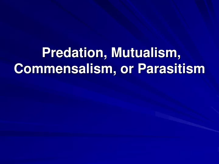 predation mutualism commensalism or parasitism