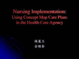 Nursing Implementation: Using Concept Map Care Plans in the Health-Care Agency