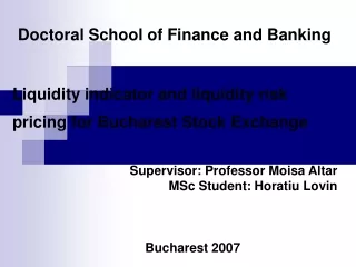Supervisor: Professor Moisa Altar MSc Student: Horatiu Lovin Bucharest 2007
